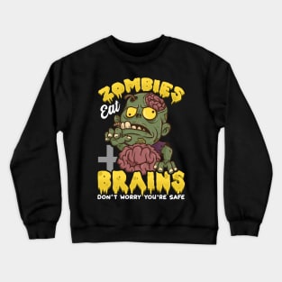 Zombies Eat Brains, Don't Worry You're Safe Funny Crewneck Sweatshirt